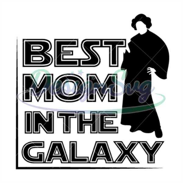 best-mom-in-the-galaxy-star-wars-nursery-svg