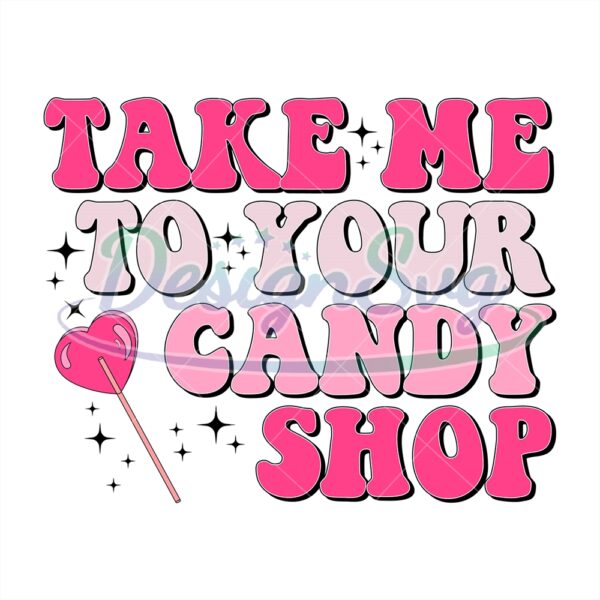 take-me-to-your-candy-shop-valentine-svg