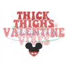 thick-thighs-valentine-vibes-mickey-svg