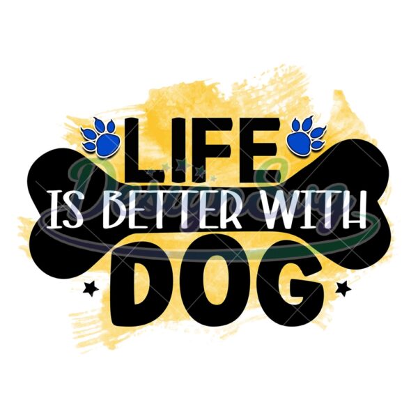 Life Is Better With Dog Sublimation PNG