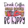 Drink Coffee Read Books and Be Happy PNG