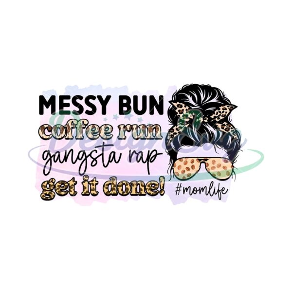 Messy Bun Coffee Run Gangsta Rap Get It Done PNG