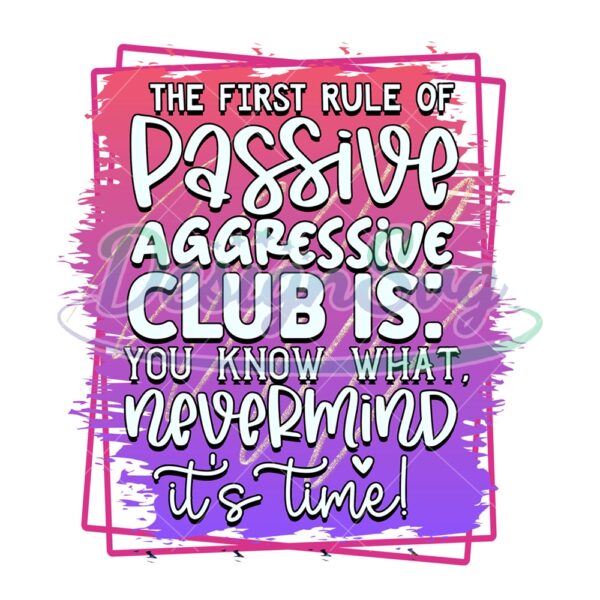 The First Passive Aggressive Club Is Quotes PNG
