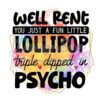 A Little Lollipop Triple Dipped In Psycho PNG