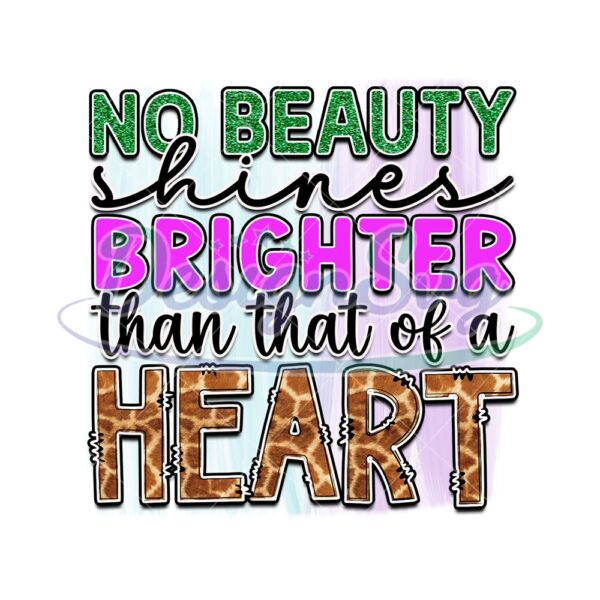 no-beauty-shines-brighter-than-that-of-a-heart-png