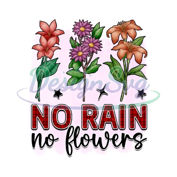 no-rain-no-flowers-digital-png-file