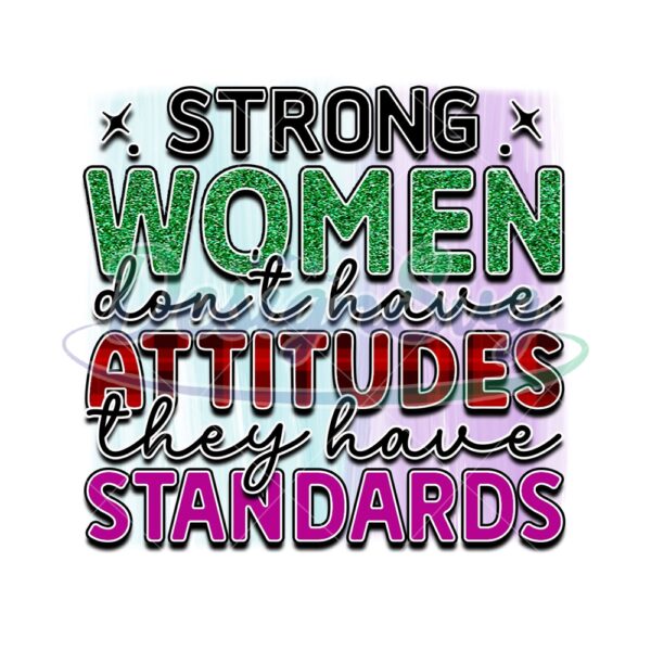 strong-women-dont-have-attitudes-they-have-standards-png