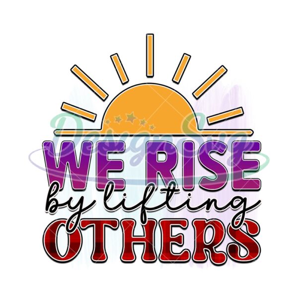 we-rise-by-lifting-other-digital-download-file