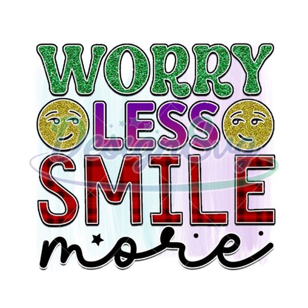 worry-less-smile-more-png