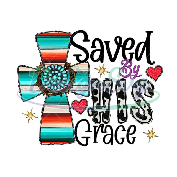 Saved By His Grace Faith Cross PNG