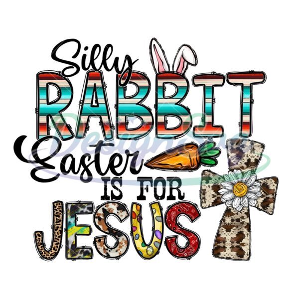 Silly Rabbit Easter Is For Jesus Leopard PNG