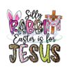 Silly Rabbit Easter Is For Jesus Bunny Ears Cross PNG
