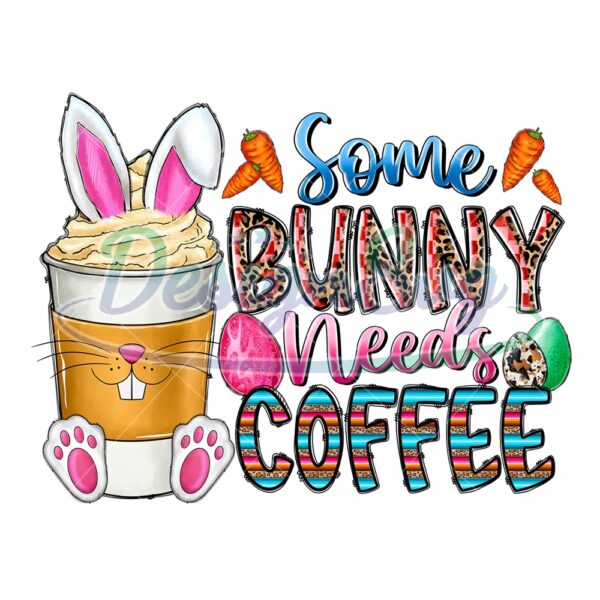 Some Bunny Needs Coffee Happy Easter Day PNG