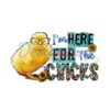 I'm Here For The Chicks Funny Eater Day PNG