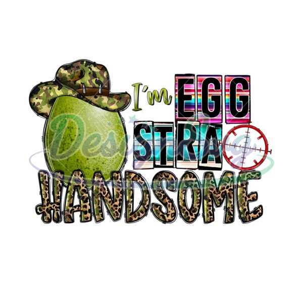 I'm Egg Stra Handsome Funny Easter Day PNG