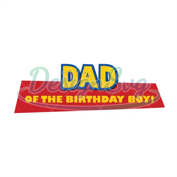 Dad Of The Birthday Boy Disney SVG
