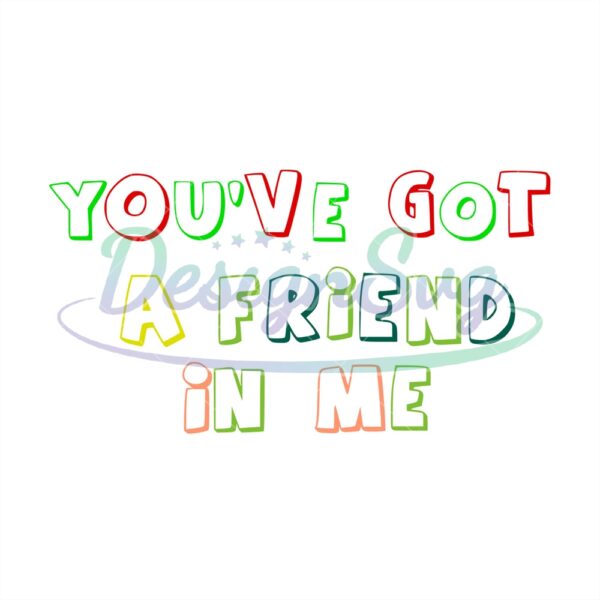 You've Got A Friend In Me Toy Story SVG