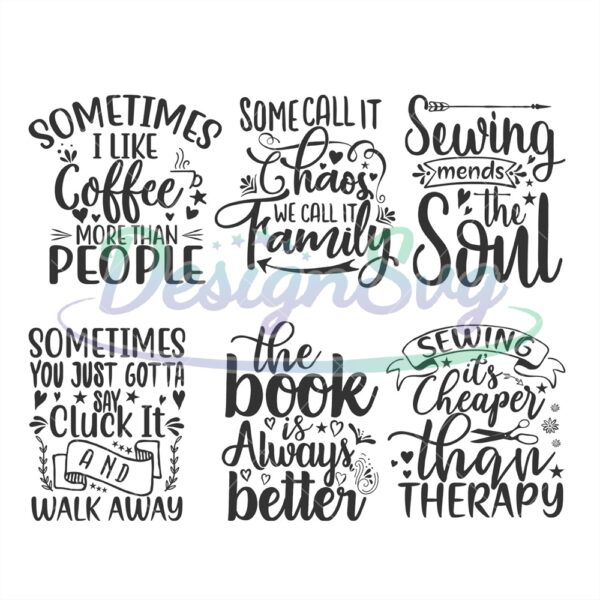 sometime-i-like-coffee-more-than-people-svg-chaos-svg-sewing-mends-the-soul-svg-family-quotes-svg-digital-download-cricut