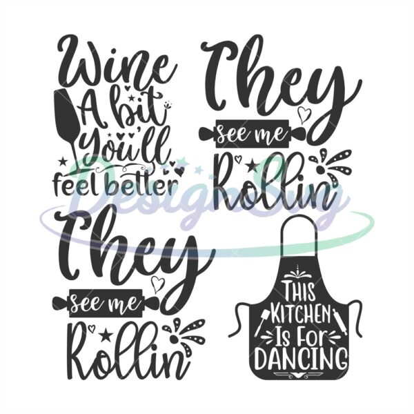 they-see-me-rolling-svg-the-kitchen-is-for-dancing-svg-kitchen-svg-family-quotes-svg-wine-svg-digital-download-cricut