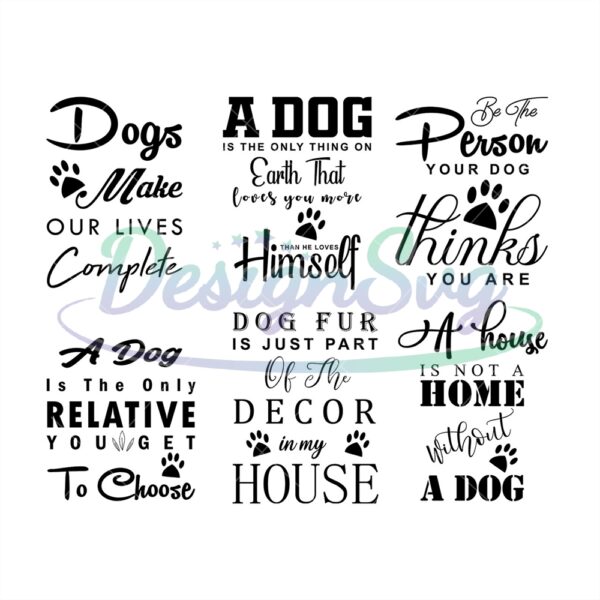 dogs-make-our-lives-complete-svg-a-house-is-not-a-home-without-a-dog-svg-dog-svg-dog-quotes-bundle-svg-dog-lover-cricut-silhouette