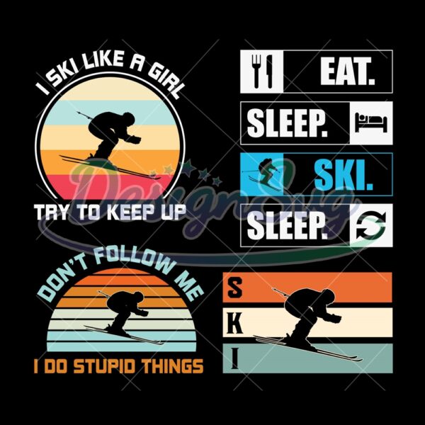 eat-sleep-ski-svg-i-ski-like-a-girl-try-to-keep-up-svg-designs-ski-bundle-svg-ski-svg-ski-design-ski-vector