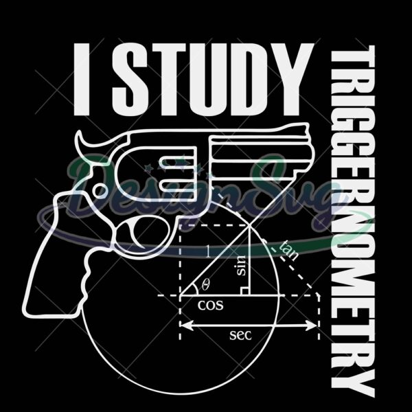 i-study-triggernometry-svg-gun-svg-2nd-amendment-svg-sarcastic-gun-shirt-svg-png-svg-files-for-cricut-sublimation