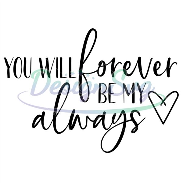 jeffery-digital-download-you-will-forever-be-my-always-svg
