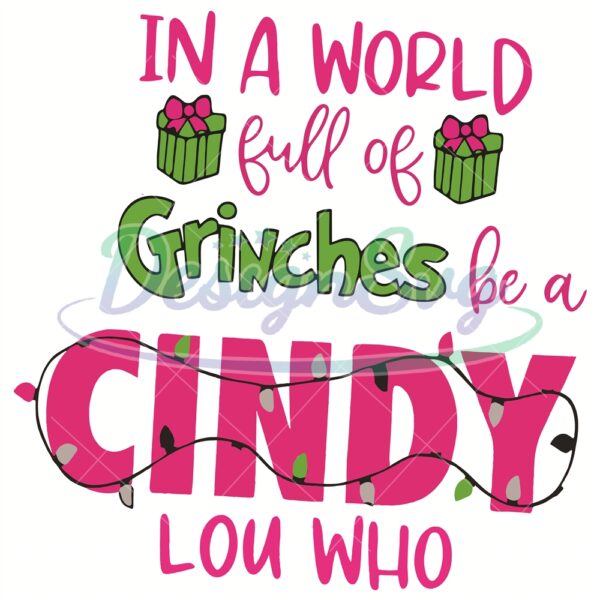 in-a-world-full-of-grinches-be-a-cindy-lou-whosvg-png-cricut-instant-download-digital-files
