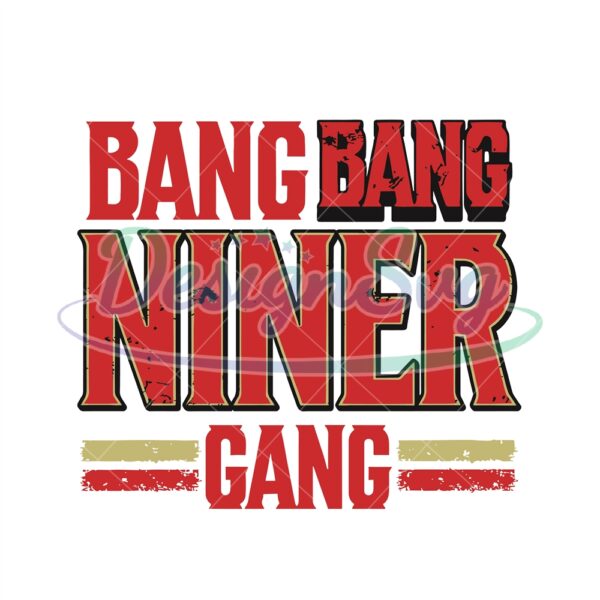 bang-bang-niner-gang-san-francisco-football-svgnfl-nfl-svg-nfl-footballsuper-bowl-svg-superbowl