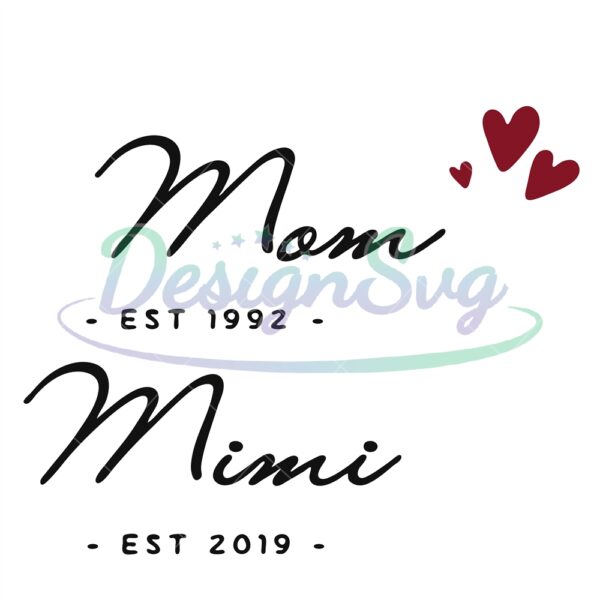mom-est-1992-mimi-est-2019-svg-mothers-day-svg-mom-svg-mimi-svg-mom-and-grandma-svg-mom-and-mimi-svg-love-mom-svg