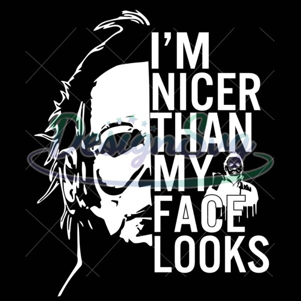 michael-myers-im-nicer-than-my-face-looks-svg-horror-movie-svg-michael-myers-svg-horror-characters-svg-horror-hallo