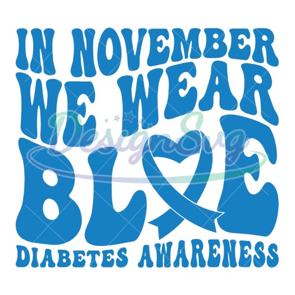 in-november-we-wear-blue-svg-diabetes-awareness-we-wear-blue-svg-blue-ribbon-svg-diabetes-svg-november-svg-you-are
