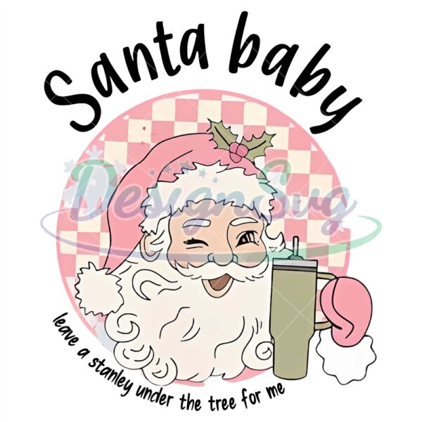 2038433santa-baby-leave-a-stanley-under-the-tree-for-me-png-stanley-tumbler-inspired-digital-download-dtf-print-sticker-idea-re