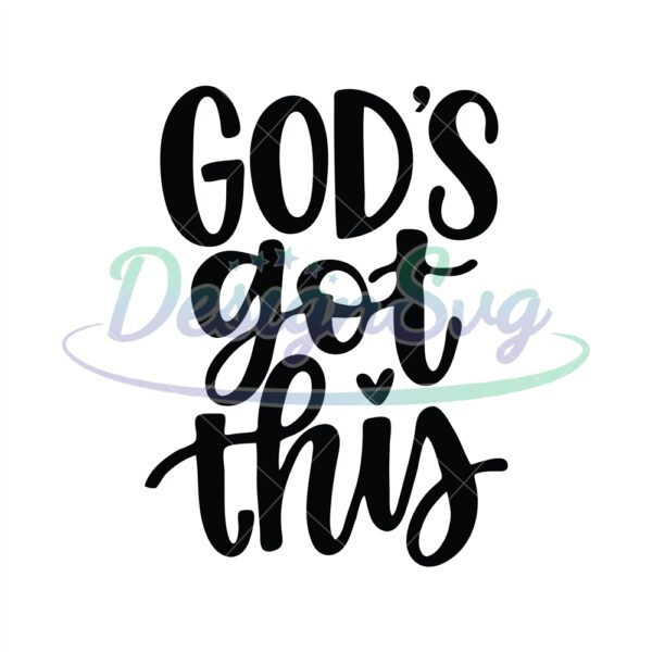 gods-got-this-svg-christian-quote-svg-bible-verse-svg-having-faith-saying-handlettered-svg-for-cricut-silhouette-o