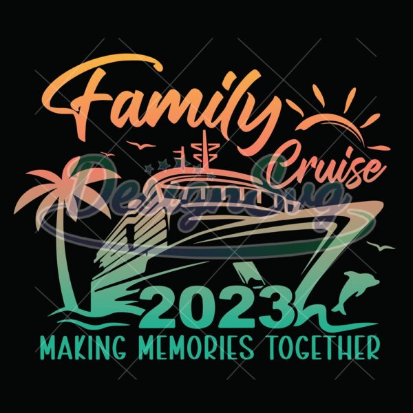 family-cruise-2023-svg-family-cruise-svg-family-vacation-summer-cruise-2023-svg-family-vacation-2023-family-cruise