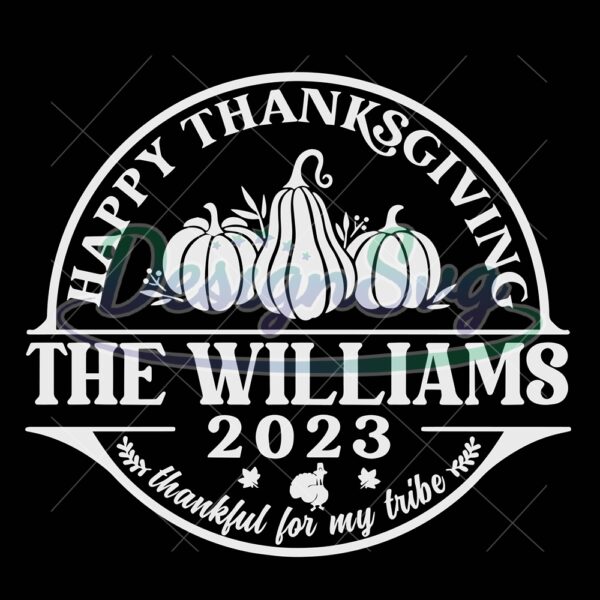 Happy Thanksgiving The Williams Thankful For My Tribbe Svg