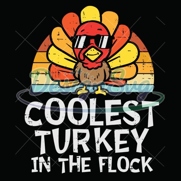 Coolest Turkey In The Flock Svg