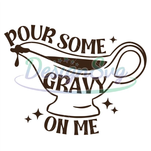 pour-some-gravy-on-me-svg-fall-shirt-svg-funny-thanksgiving-svg-thanksgiving-png-happy-thanksgiving-fall-svg-design