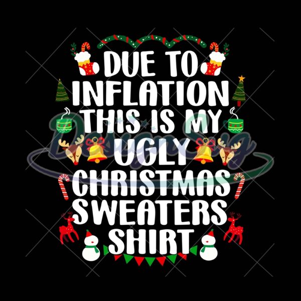 due-to-inflation-this-is-my-ugly-christmas-sweaters-shirt-png-ugly-christmas-sweaters-png-family-christmas-png
