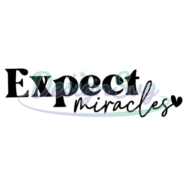 expect-miracles-svg-motivational-svg-quote-shirt-design-inspirational-svg-sassy-svg-sarcastic-svg-saying-cut-file-cr