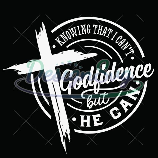godfidence-svg-knowing-that-i-cant-but-he-can-svg-prayer-svg-faith-svg-pray-svg-christian-cross-svg