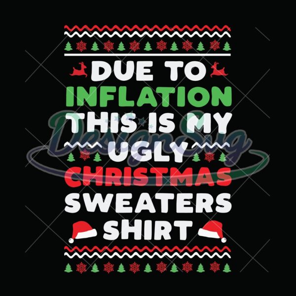 due-to-inflation-this-is-my-ugly-christmas-sweaters-shirt-svg-christmas-quote-svg-ugly-christmas-sweaters-svg