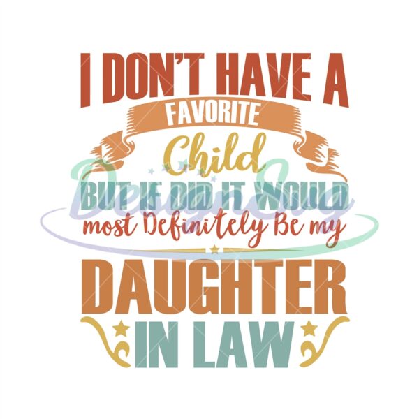 favorite-child-most-definitely-my-daughterinlaw-father-day-svg-eps-png-dxf-digital-download