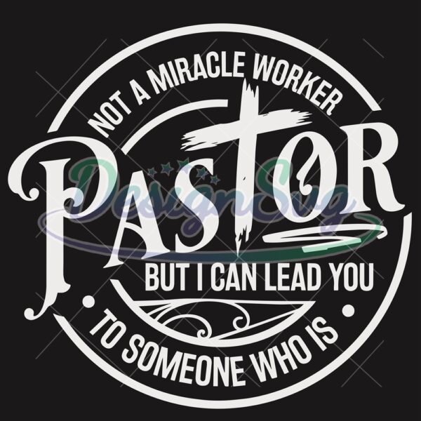 pastor-svg-not-a-miracle-worker-svg-i-can-lead-you-to-someone-who-is-svg