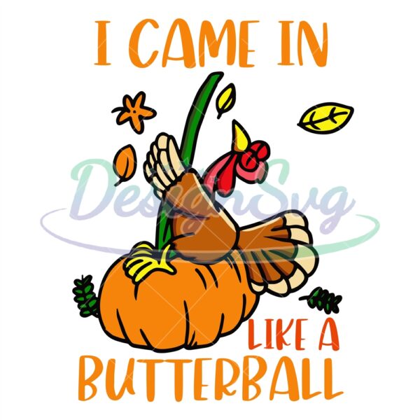 i-came-in-like-a-butterball-svg-funny-turkey-thanksgiving-svg-thanksgiving-quote-svg-turkey-thanksgiving-svg