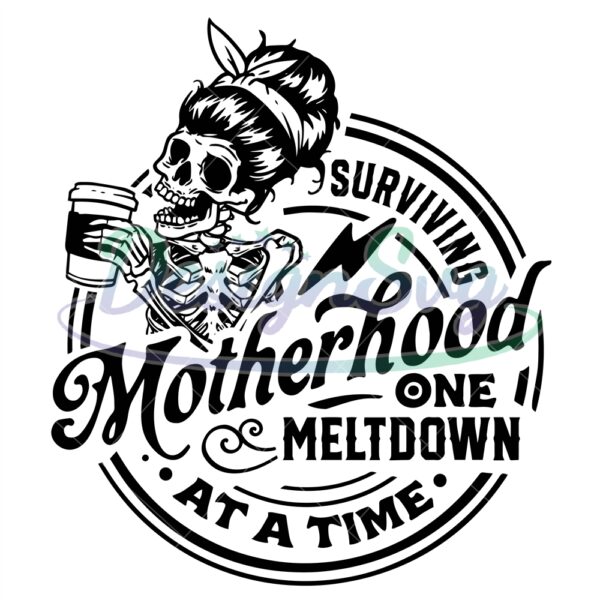surviving-motherhood-one-meltdown-at-a-time-svg-surviving-motherhood-svg-motherhood-svg-mom-life-svg-mom-svg