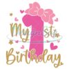 first-birthday-svg-png-jpg-dxf-girls-1st-birthday-svg-birthday-shirt-svg-its-my-birthday-svg-my-first-birthday