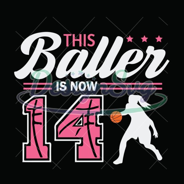 this-baller-is-now-14-svg-birthday-girls-basketball-svg-14th-birthday-girl-svg-basketball-birthday-svg