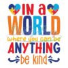 in-a-world-be-anything-be-kind-autism-svg