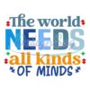 the-world-needs-all-kinds-of-minds-svg